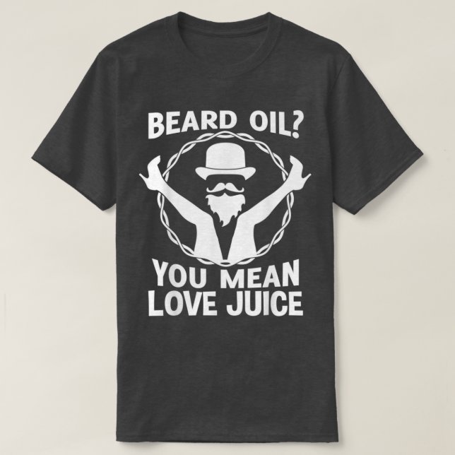 Camiseta Beard Oil quer dizer que o suco do amor vai comer  (Frente do Design)