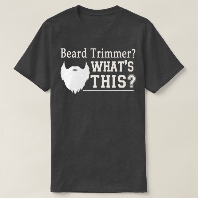 Camiseta Beard Trimmer Whatx27s Este Engraçado Presente (Frente do Design)