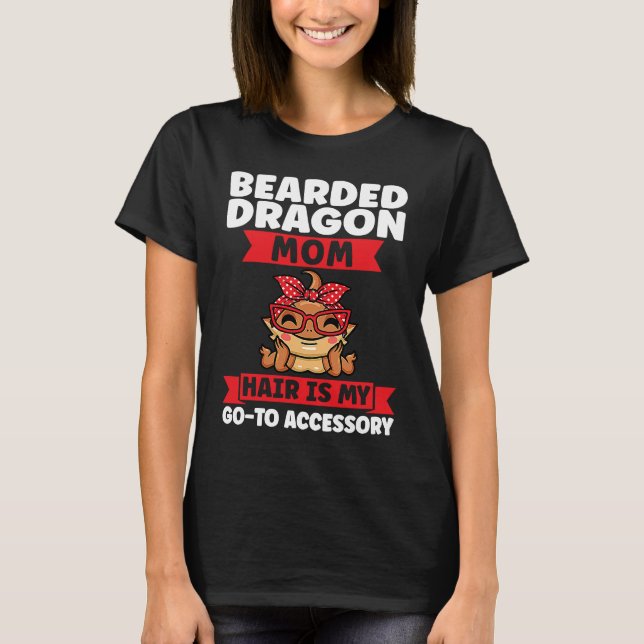 Camiseta bearded dragon mom hair is my go to accessory liza (Frente)