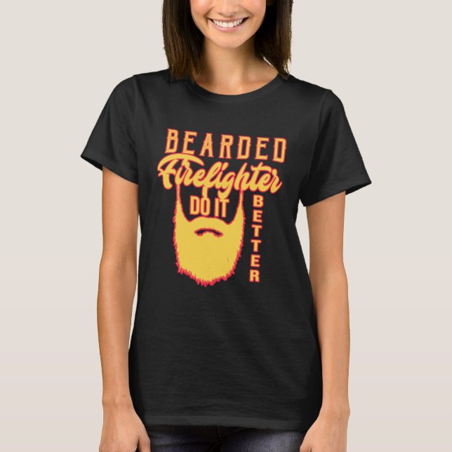 Camiseta Bearded firefighter do it better Profession career (Frente)