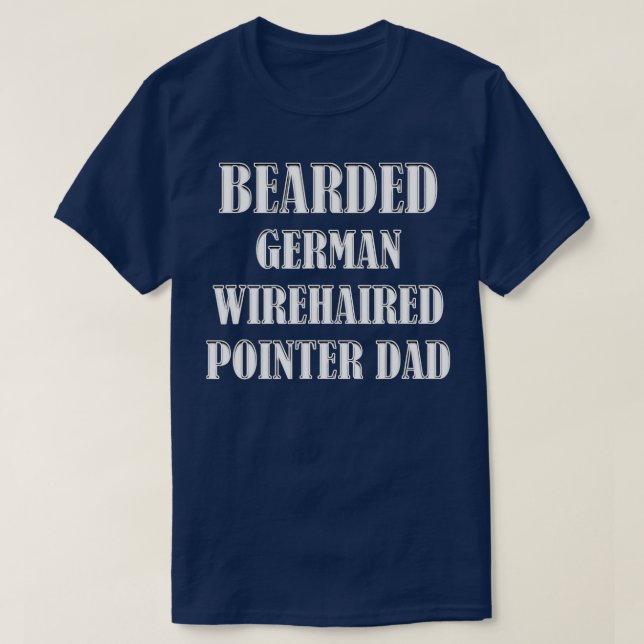 Camiseta Bearded German Wirehaired Pointer Dad Dog Owners P (Frente do Design)