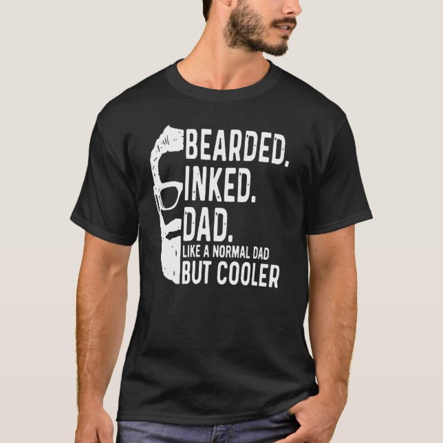 Camiseta Bearded Inked Dad Like a Normal Dad But Cooler Fat (Frente)
