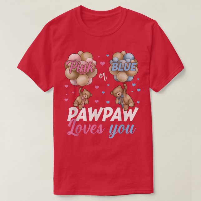 Camiseta Bears Pink Or Blue Pawpaw Loves You Gender Reveal  (Frente do Design)