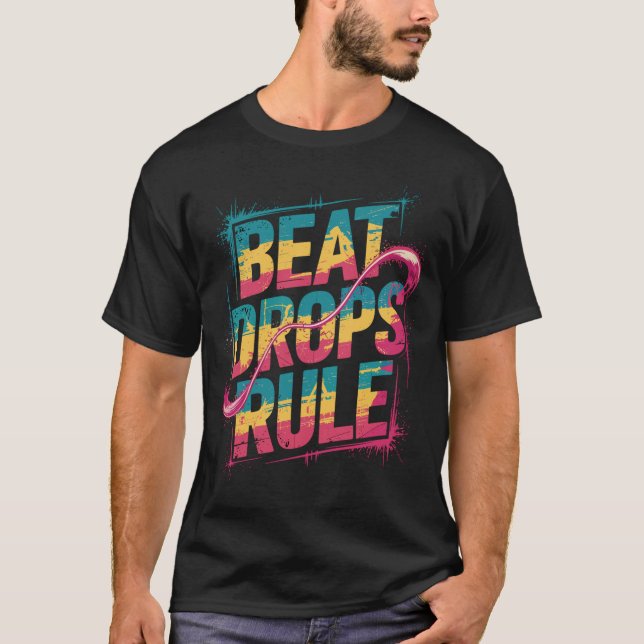Camiseta Beat Drops Rule - Musik regiert den Moment (Frente)