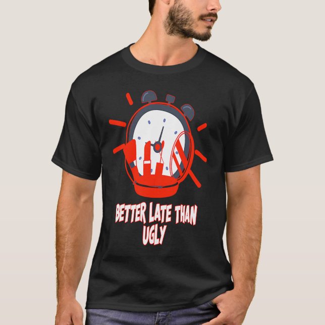 Camiseta Beautician Eshetitician Better late than Ugly (Frente)