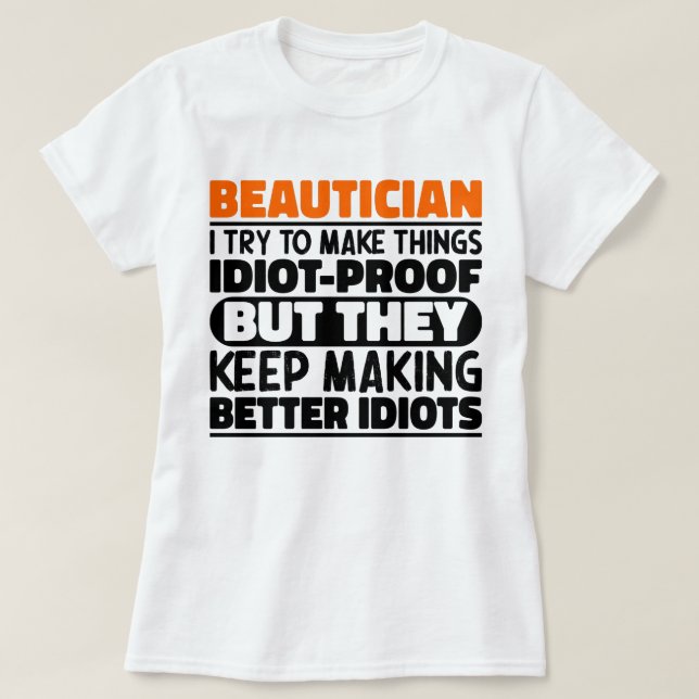 Camiseta Beautician Tento Tornar As Coisas Engraçadas Ditos (Frente do Design)