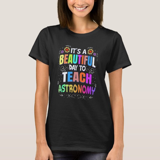 Camiseta Beautiful Day to Teach Astronomy   Astronomy Teach (Frente)