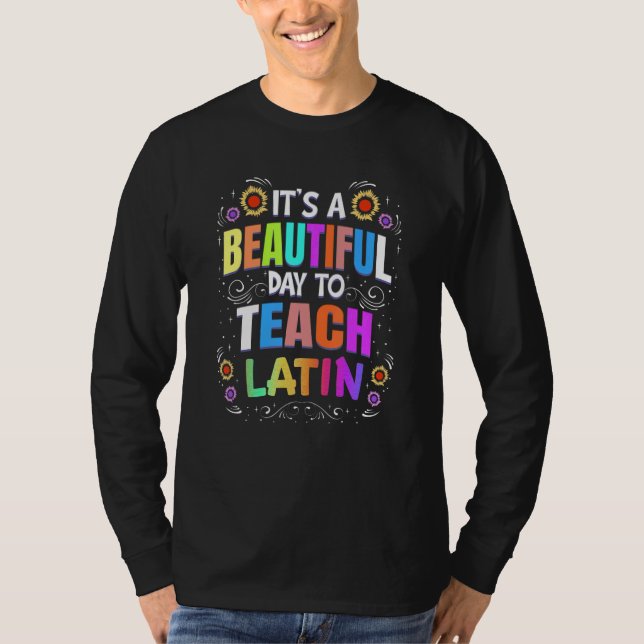 Camiseta Beautiful Day to Teach Latin Latin Teacher (Frente)