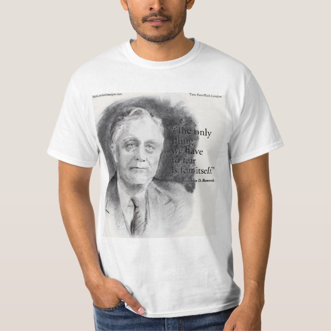 Camiseta Beautiful FDR Portrait & "Fear Itself" Quote  (Frente)