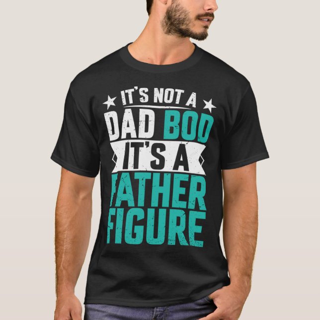 Camiseta Beautiful saying its not a dad bod its a father fi (Frente)