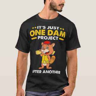 Camiseta Beaver Carpenter Its Just One Dam Project After