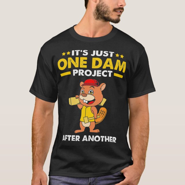 Camiseta Beaver Carpenter Its Just One Dam Project After (Frente)