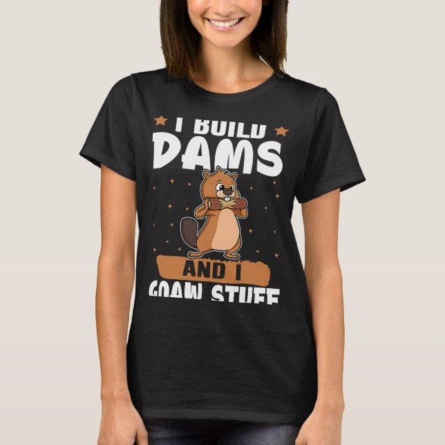 Camiseta Beaver Eu Construo Barragens E Eu Ganho Coisas (Frente)