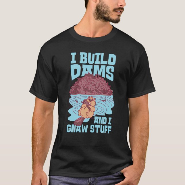 Camiseta Beaver I Build Dams And I Gnaw Stuff  1 (Frente)
