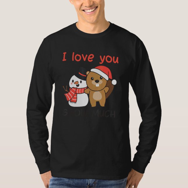 Camiseta Beaver I Love You Snow Much Snowman Pun (Frente)