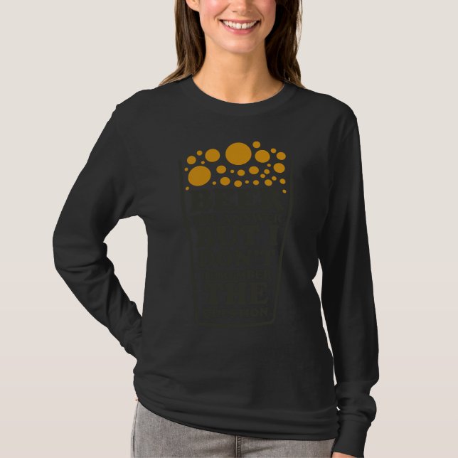 Camiseta Beba A Resposta, Mas Não Me Lembro Da Pergunta B (Frente)