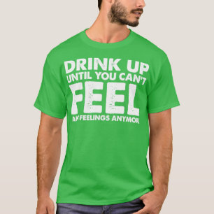 Camiseta Beba Até Não Sentir Mais Sentimentos