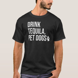 Camiseta Beba Cães De Pet De Tequila Que Dizem Tequila Dri