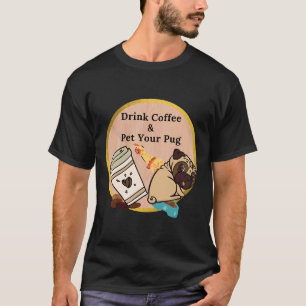 Camiseta Beba Café & Acaricie seu Pug 372