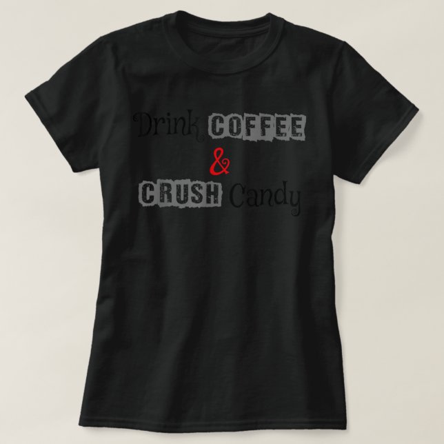 Camiseta Beba café e esmague doce (Frente do Design)