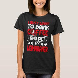 Camiseta Beba café e mastigue o meu humor de cão no Weimara