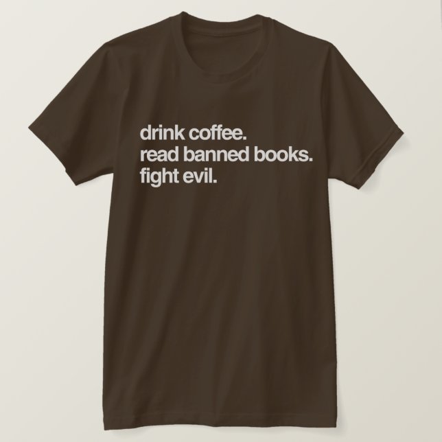 Camiseta Beba café. Leia Livros Banidos. Lute com a Mau. (Frente do Design)