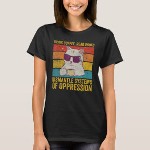 Camiseta Beba Café Leia Livros Desmonte Sistemas De Opressã