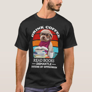 Camiseta Beba Café Leia Livros Desmonte Sistemas De Opressã