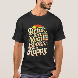 Camiseta Beba Chá Leia Livros Seja Feliz Citação Leitura Le