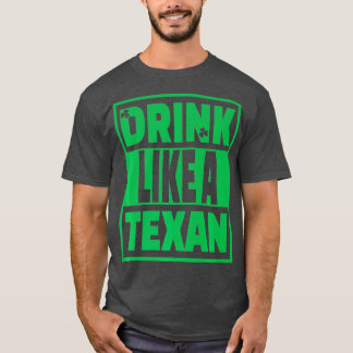 Camiseta Beba Como Uma Rua Texana No Texas Dia De Patrick