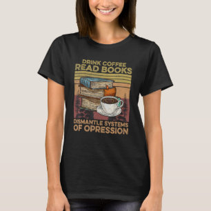 Camiseta Beba O Café Ler Livros Desmantela Sistemas De Opre
