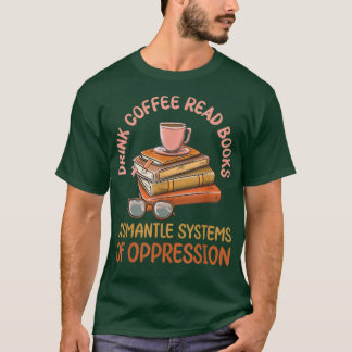 Camiseta Beba O Café Ler Livros Desmantelar Sistemas Da Opp