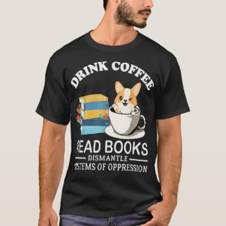 Camiseta Beba O Café Ler Livros Desmantelar Sistemas Da Opp