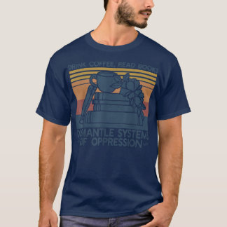 Camiseta Beba O Café Ler Livros Desmantelar Sistemas Da Opp