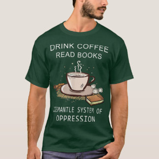 Camiseta Beba O Café Ler Livros Desmantelar Sistemas Da Opp