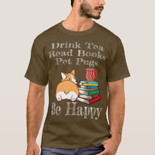 Camiseta Beba O Chá Ler Livros Seja Feliz Corgi Mãe Cachorr