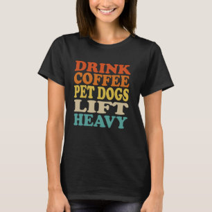 Camiseta Beba Os Cães De Café Levantam A Malhação Pesada En