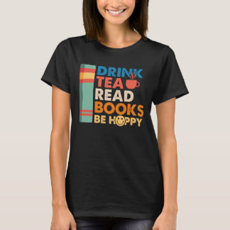 Camiseta Beba os livros de leitura de chá e fique feliz