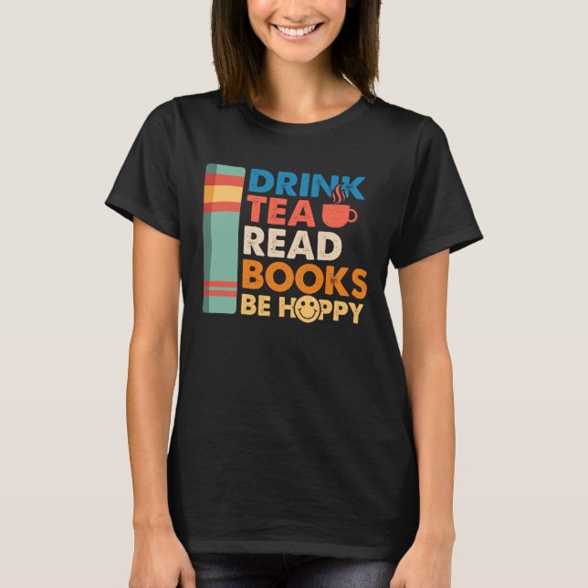 Camiseta Beba os livros de leitura de chá e fique feliz (Frente)