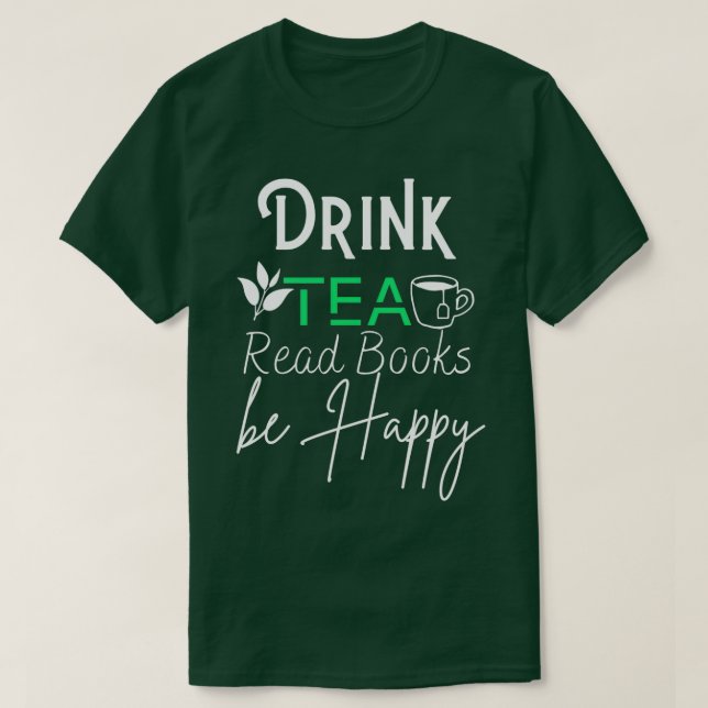 Camiseta Beba os livros de leitura de chá e fique feliz Ess (Frente do Design)