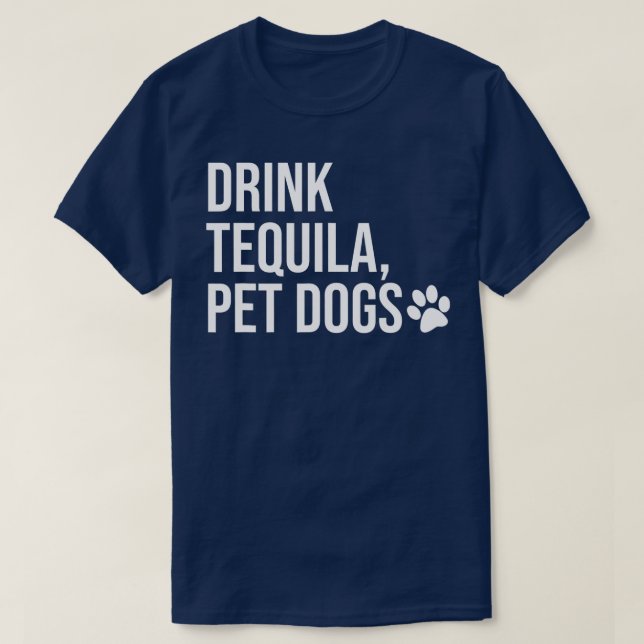 Camiseta Beba Tequila Pet Dogs que diz Tequila Tops, Dri (Frente do Design)