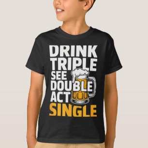 Camiseta Beba Triplo Ver Duplo Atuar Único - Bebida Diverti