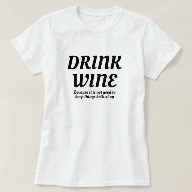 Camiseta Beba Vinho Bom Para Manter As Coisas Enroladas Eng (Frente do Design)