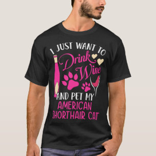 Camiseta Beba Vinho e Acaricie Meu Gato American Shorthair