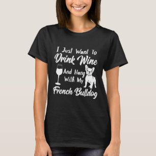 Camiseta Beba Vinho E Aguente Com Meu Cachorro Francês