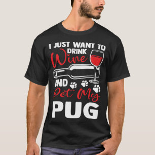Camiseta Beba vinho e Pet My Pug Dutch Buldog Humor