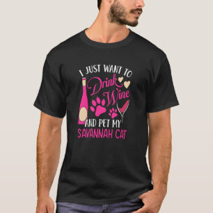 Camiseta Beba vinho e Pet My Savannah Cat Humor Mãe