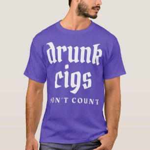 Camiseta Bebado cigs dont count