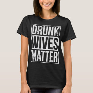 Camiseta Bebado Esposas Importam Dom De Bebendo Engraçado