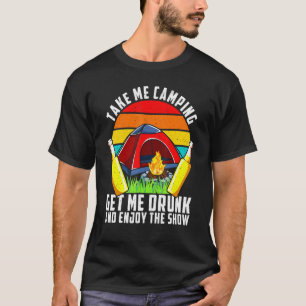 Camiseta Bebado Me Leve Para Acampar Obtenha Bebado E Aprov